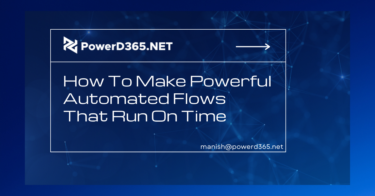 How To Make Powerful Automated Flows That Run On Time